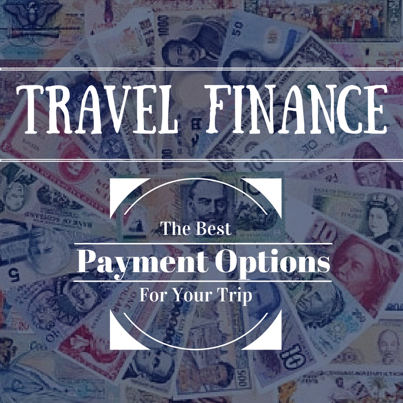 Travel Finance: The Forms of Payment You Need When Traveling